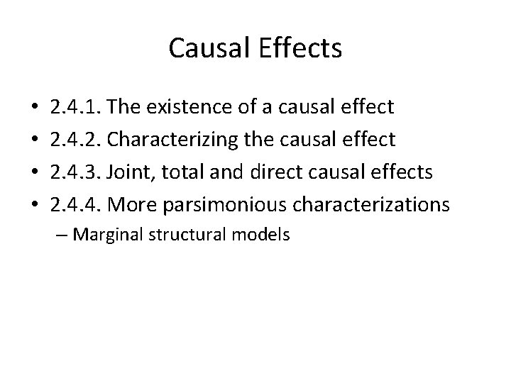 Causal Effects • • 2. 4. 1. The existence of a causal effect 2.