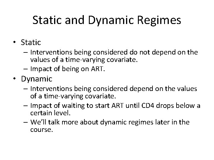 Static and Dynamic Regimes • Static – Interventions being considered do not depend on