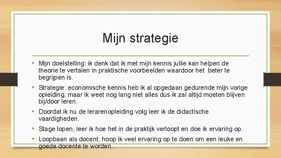 Mijn strategie • Mijn doelstelling: ik denk dat ik met mijn kennis jullie kan