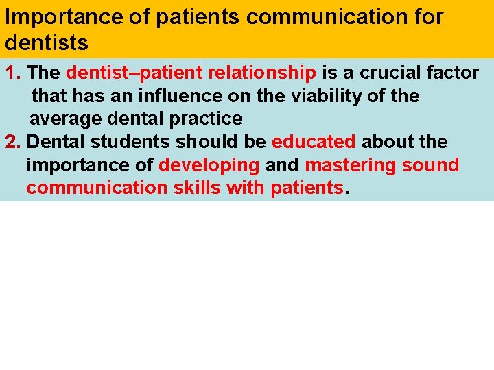 Importance of patients communication for dentists 1. The dentist–patient relationship is a crucial factor