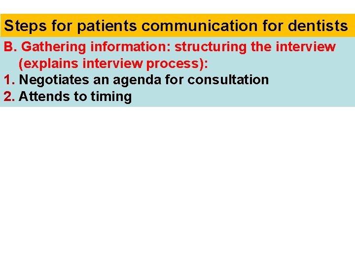 Steps for patients communication for dentists B. Gathering information: structuring the interview (explains interview