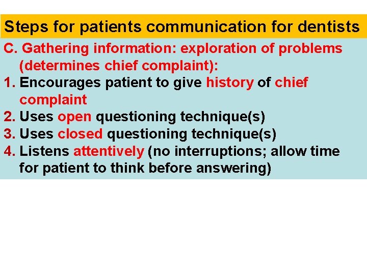Steps for patients communication for dentists C. Gathering information: exploration of problems (determines chief