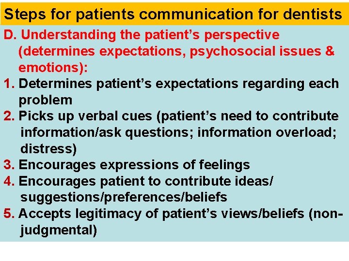 Steps for patients communication for dentists D. Understanding the patient’s perspective (determines expectations, psychosocial