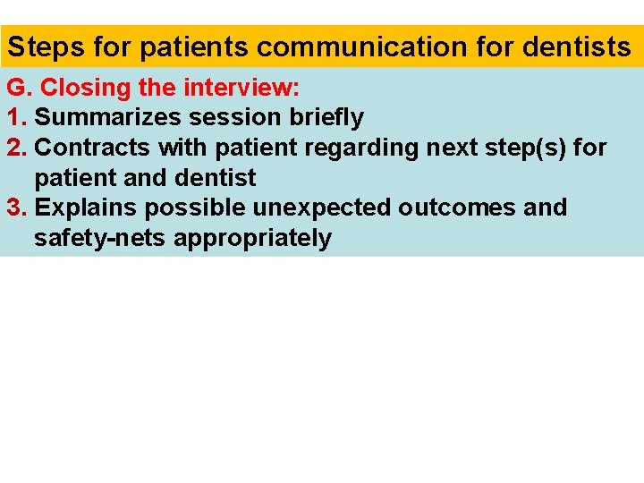 Steps for patients communication for dentists G. Closing the interview: 1. Summarizes session briefly