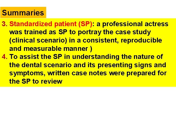 Summaries 3. Standardized patient (SP): a professional actress was trained as SP to portray