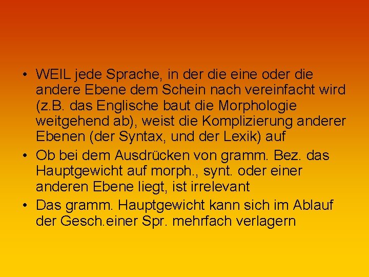  • WEIL jede Sprache, in der die eine oder die andere Ebene dem