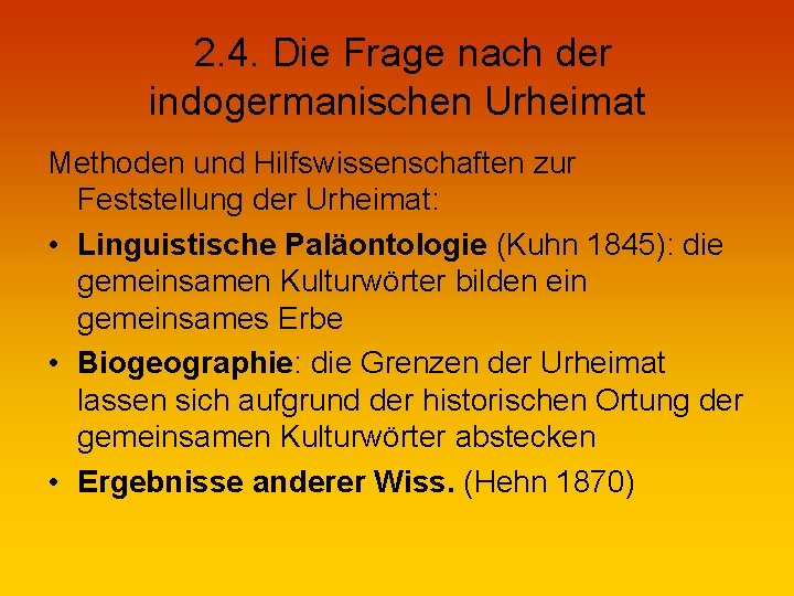 2. 4. Die Frage nach der indogermanischen Urheimat Methoden und Hilfswissenschaften zur Feststellung der