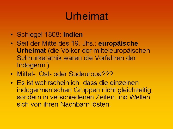 Urheimat • Schlegel 1808: Indien • Seit der Mitte des 19. Jhs. : europäische