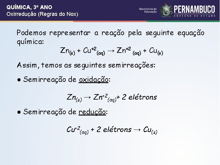 QUÍMICA, 3ª ANO Oxirredução (Regras do Nox) Podemos representar a reação pela seguinte equação QUÍMICA, 3ª ANO Oxirredução (Regras do Nox) Podemos representar a reação pela seguinte equação