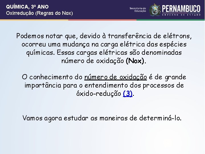 QUÍMICA, 3ª ANO Oxirredução (Regras do Nox) Podemos notar que, devido à transferência de QUÍMICA, 3ª ANO Oxirredução (Regras do Nox) Podemos notar que, devido à transferência de