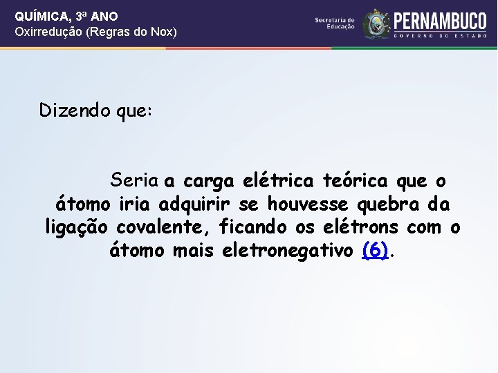 QUÍMICA, 3ª ANO Oxirredução (Regras do Nox) Dizendo que: Seria a carga elétrica teórica QUÍMICA, 3ª ANO Oxirredução (Regras do Nox) Dizendo que: Seria a carga elétrica teórica