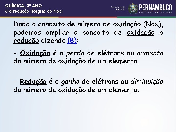 QUÍMICA, 3ª ANO Oxirredução (Regras do Nox) Dado o conceito de número de oxidação QUÍMICA, 3ª ANO Oxirredução (Regras do Nox) Dado o conceito de número de oxidação
