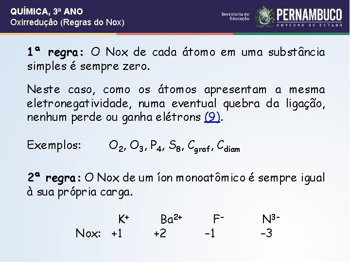 QUÍMICA, 3ª ANO Oxirredução (Regras do Nox) 1ª regra: O Nox de cada átomo QUÍMICA, 3ª ANO Oxirredução (Regras do Nox) 1ª regra: O Nox de cada átomo