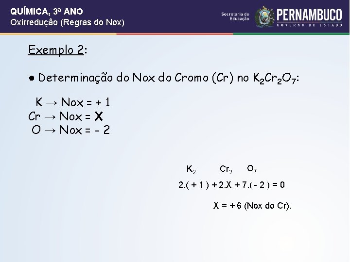 QUÍMICA, 3ª ANO Oxirredução (Regras do Nox) Exemplo 2: ● Determinação do Nox do QUÍMICA, 3ª ANO Oxirredução (Regras do Nox) Exemplo 2: ● Determinação do Nox do