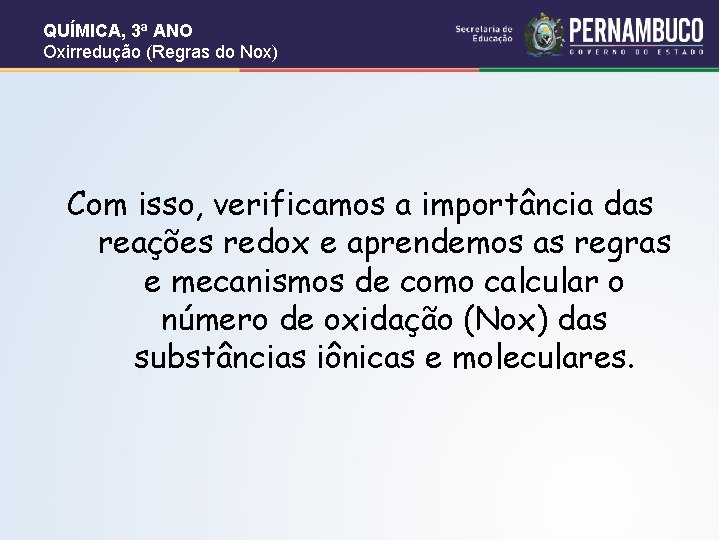 QUÍMICA, 3ª ANO Oxirredução (Regras do Nox) Com isso, verificamos a importância das reações QUÍMICA, 3ª ANO Oxirredução (Regras do Nox) Com isso, verificamos a importância das reações
