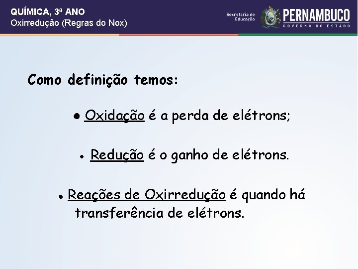 QUÍMICA, 3ª ANO Oxirredução (Regras do Nox) Como definição temos: ● Oxidação é a QUÍMICA, 3ª ANO Oxirredução (Regras do Nox) Como definição temos: ● Oxidação é a