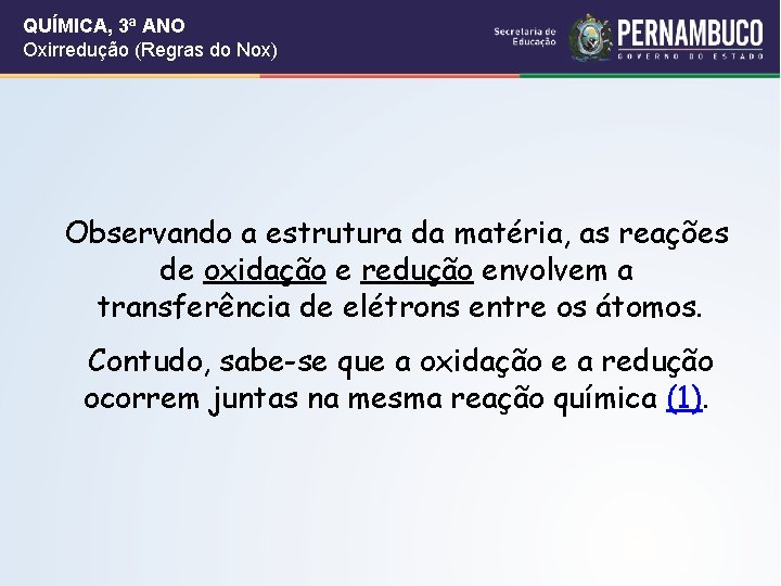 QUÍMICA, 3ª ANO Oxirredução (Regras do Nox) Observando a estrutura da matéria, as reações QUÍMICA, 3ª ANO Oxirredução (Regras do Nox) Observando a estrutura da matéria, as reações
