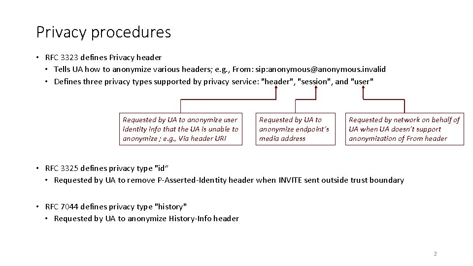 Privacy procedures • RFC 3323 defines Privacy header • Tells UA how to anonymize