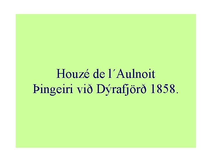 Houzé de l´Aulnoit Þingeiri við Dýrafjörð 1858. 