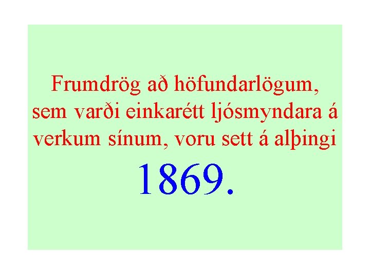 Frumdrög að höfundarlögum, sem varði einkarétt ljósmyndara á verkum sínum, voru sett á alþingi