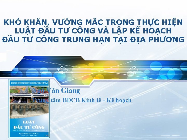 KHÓ KHĂN, VƯỚNG MẮC TRONG THỰC HIỆN LUẬT ĐẦU TƯ CÔNG VÀ LẬP KẾ