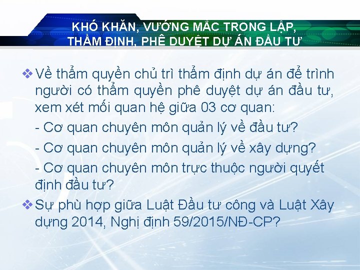 KHÓ KHĂN, VƯỚNG MẮC TRONG LẬP, THẨM ĐỊNH, PHÊ DUYỆT DỰ ÁN ĐẦU TƯ