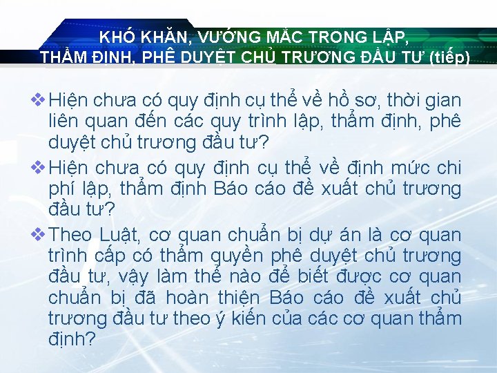 KHÓ KHĂN, VƯỚNG MẮC TRONG LẬP, THẨM ĐỊNH, PHÊ DUYỆT CHỦ TRƯƠNG ĐẦU TƯ