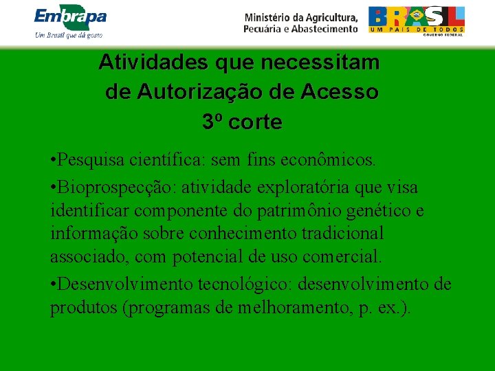 Atividades que necessitam de Autorização de Acesso 3º corte • Pesquisa científica: sem fins