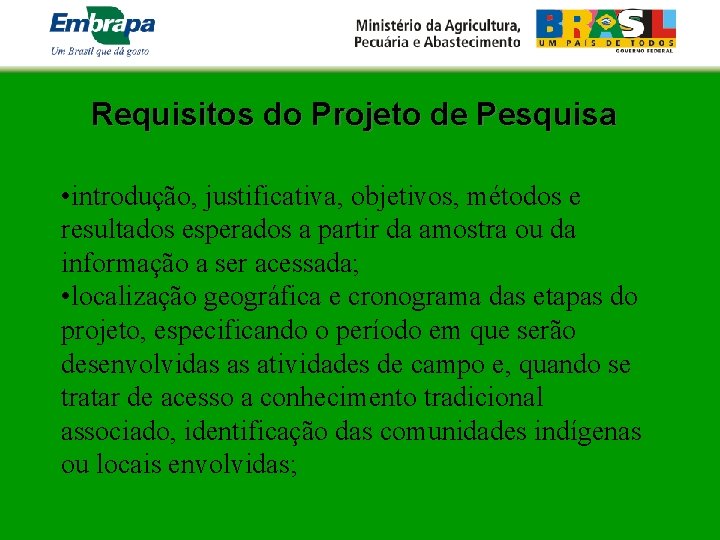 Requisitos do Projeto de Pesquisa • introdução, justificativa, objetivos, métodos e resultados esperados a