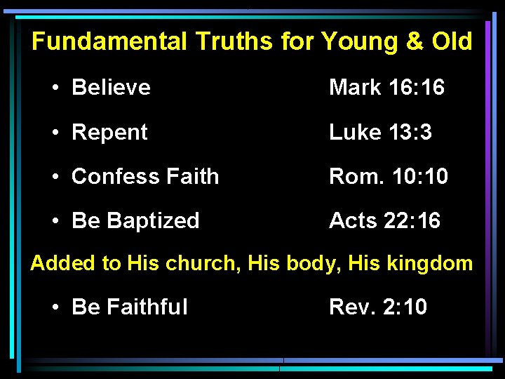 Fundamental Truths for Young & Old • Believe Mark 16: 16 • Repent Luke