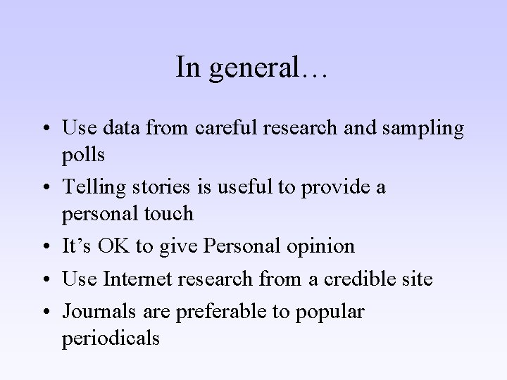 In general… • Use data from careful research and sampling polls • Telling stories