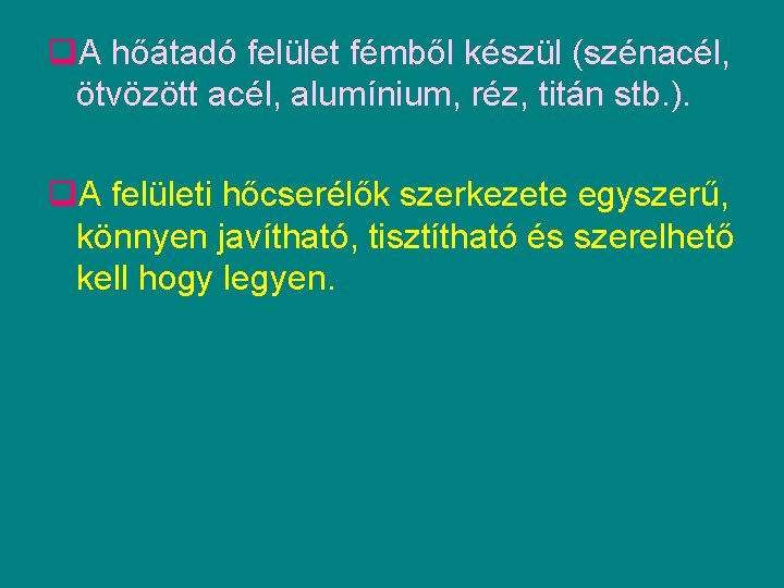 q. A hőátadó felület fémből készül (szénacél, ötvözött acél, alumínium, réz, titán stb. ).