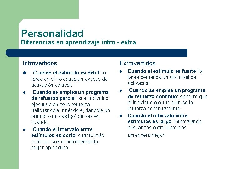 Personalidad Diferencias en aprendizaje intro - extra Introvertidos l l l Cuando el estímulo