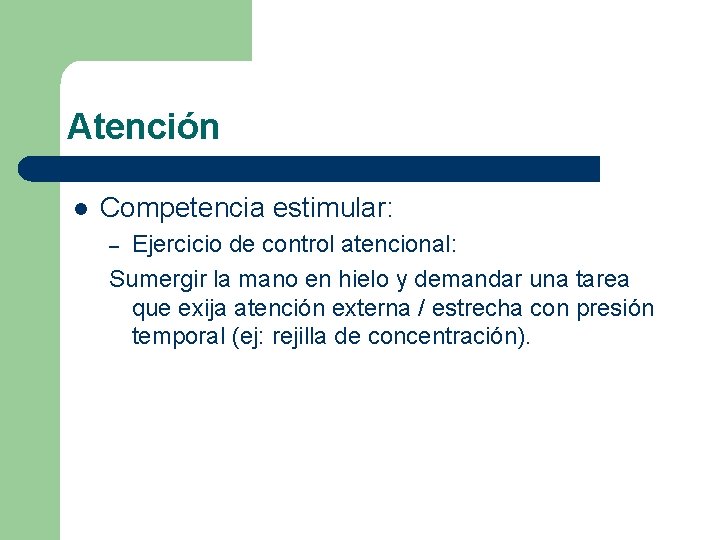 Atención l Competencia estimular: Ejercicio de control atencional: Sumergir la mano en hielo y