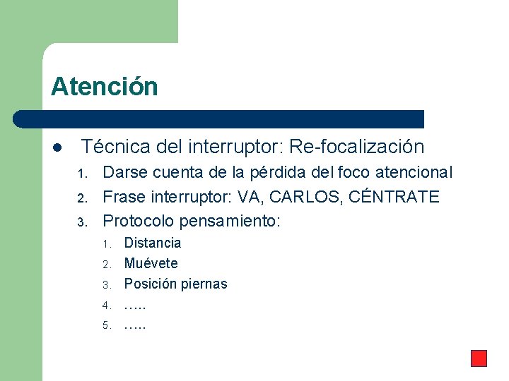 Atención l Técnica del interruptor: Re-focalización 1. 2. 3. Darse cuenta de la pérdida