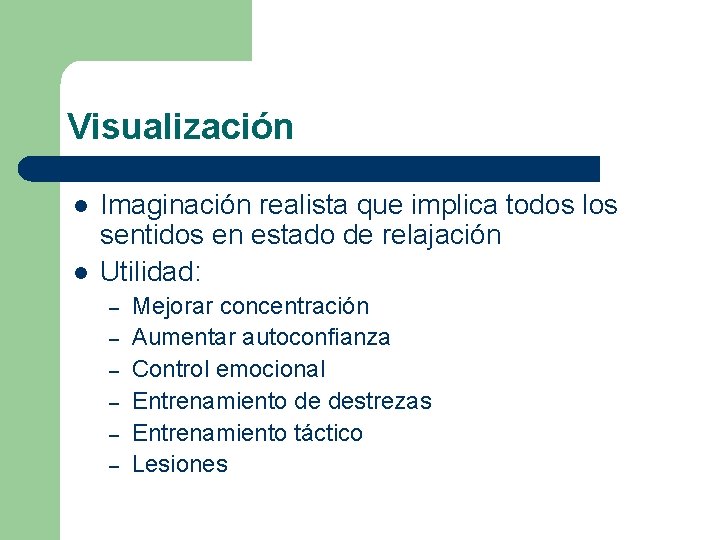 Visualización l l Imaginación realista que implica todos los sentidos en estado de relajación