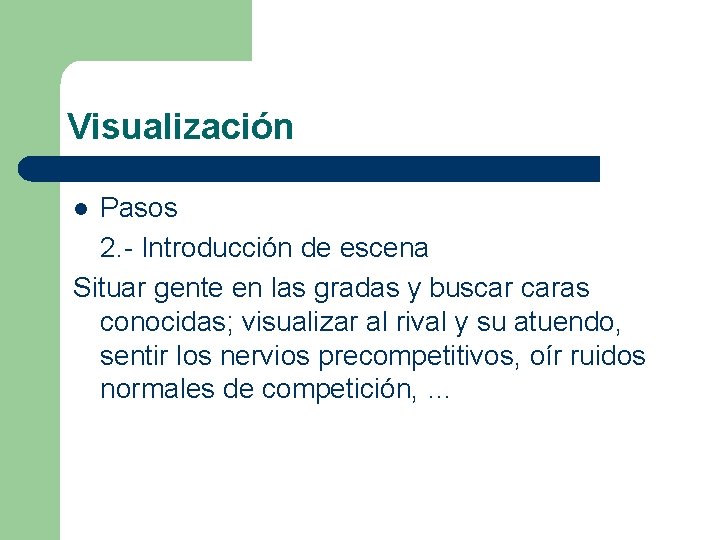 Visualización Pasos 2. - Introducción de escena Situar gente en las gradas y buscar