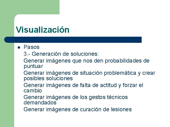 Visualización l Pasos 3. - Generación de soluciones: Generar imágenes que nos den probabilidades