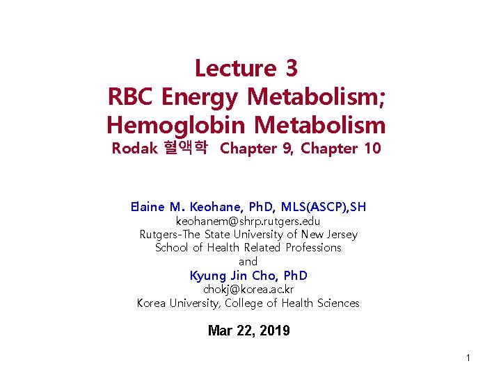 Lecture 3 RBC Energy Metabolism; Hemoglobin Metabolism Rodak 혈액학 Chapter 9, Chapter 10 Elaine
