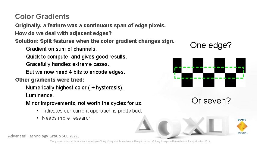 Color Gradients Originally, a feature was a continuous span of edge pixels. How do