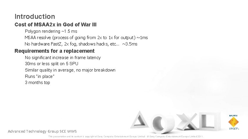 Introduction Cost of MSAA 2 x in God of War III Polygon rendering ~1.