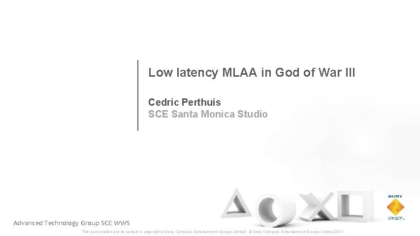 Low latency MLAA in God of War III Cedric Perthuis SCE Santa Monica Studio