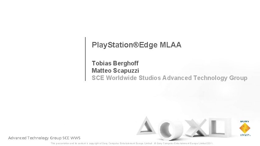 Play. Station®Edge MLAA Tobias Berghoff Matteo Scapuzzi SCE Worldwide Studios Advanced Technology Group SCE