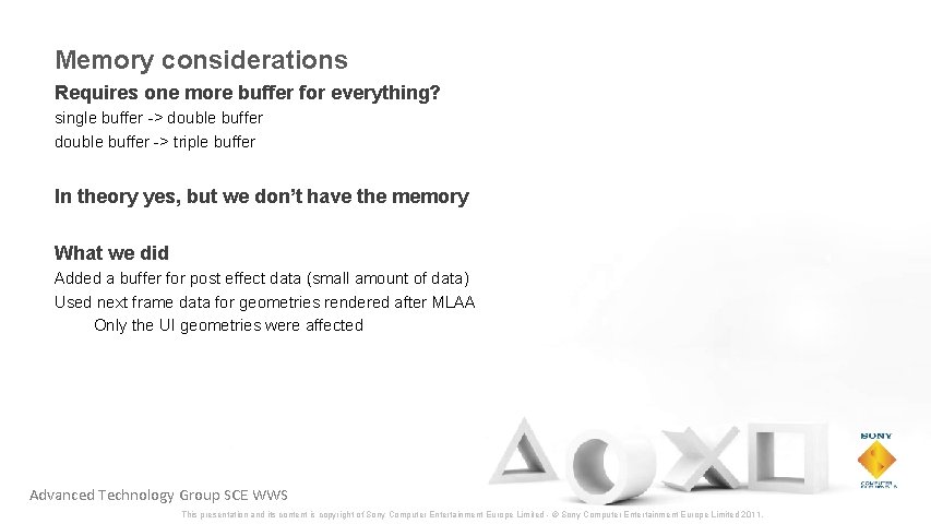 Memory considerations Requires one more buffer for everything? single buffer -> double buffer ->