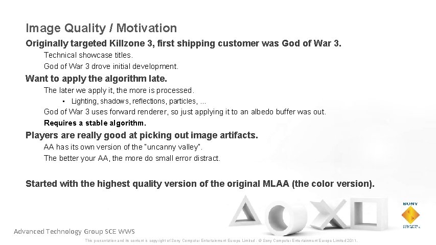 Image Quality / Motivation Originally targeted Killzone 3, first shipping customer was God of