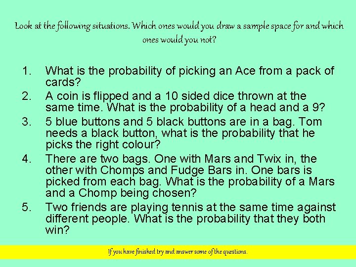 Look at the following situations. Which ones would you draw a sample space for