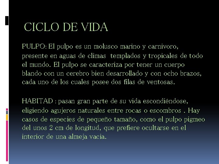 CICLO DE VIDA PULPO: El pulpo es un molusco marino y carnivoro, presente en