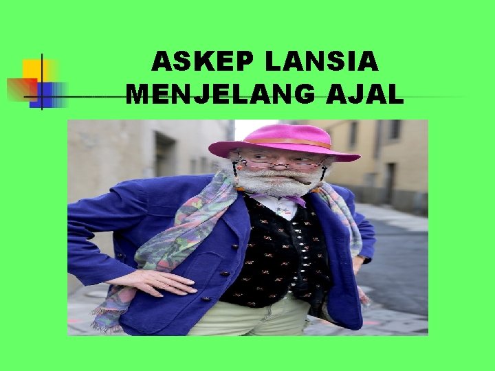 ASKEP LANSIA MENJELANG AJAL 