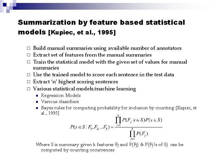 Summarization by feature based statistical models [Kupiec, et al. , 1995] ¨ ¨ ¨