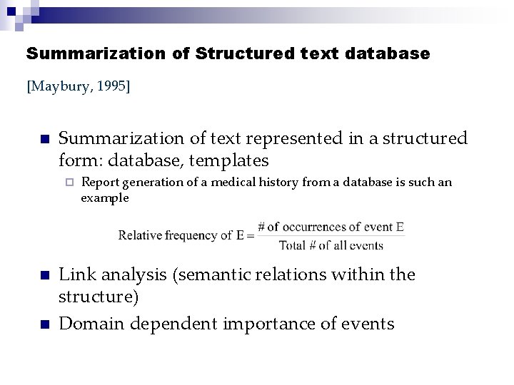 Summarization of Structured text database [Maybury, 1995] n Summarization of text represented in a